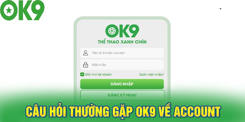 FAQs câu hỏi thường gặp Ok9 về độ uy tín