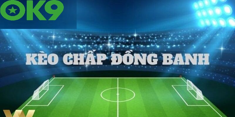 Sơ lược qua về thể loại kèo đồng banh