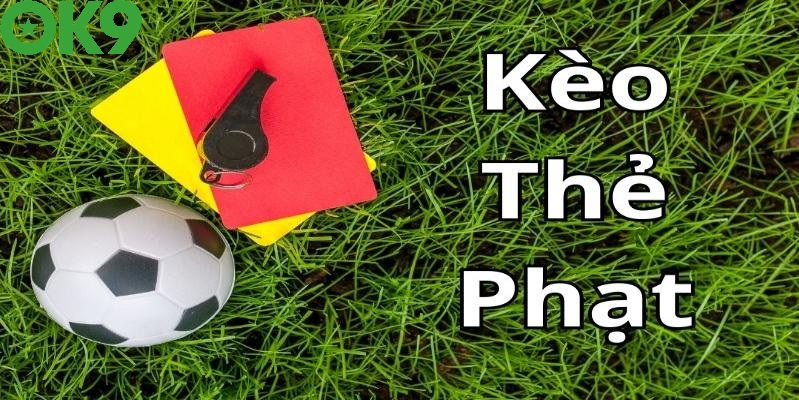 Kèo thẻ phạt tại Ok9